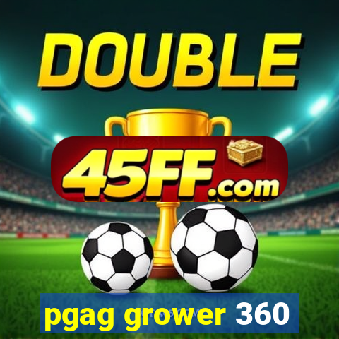 pgag grower 360